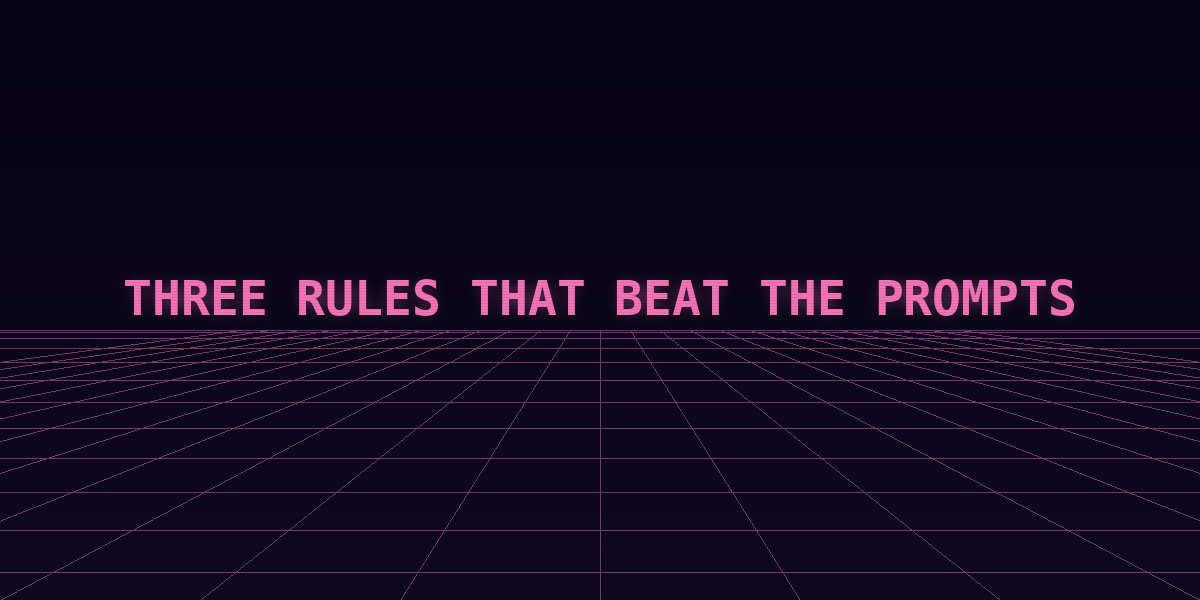Three rules that beat the prompts